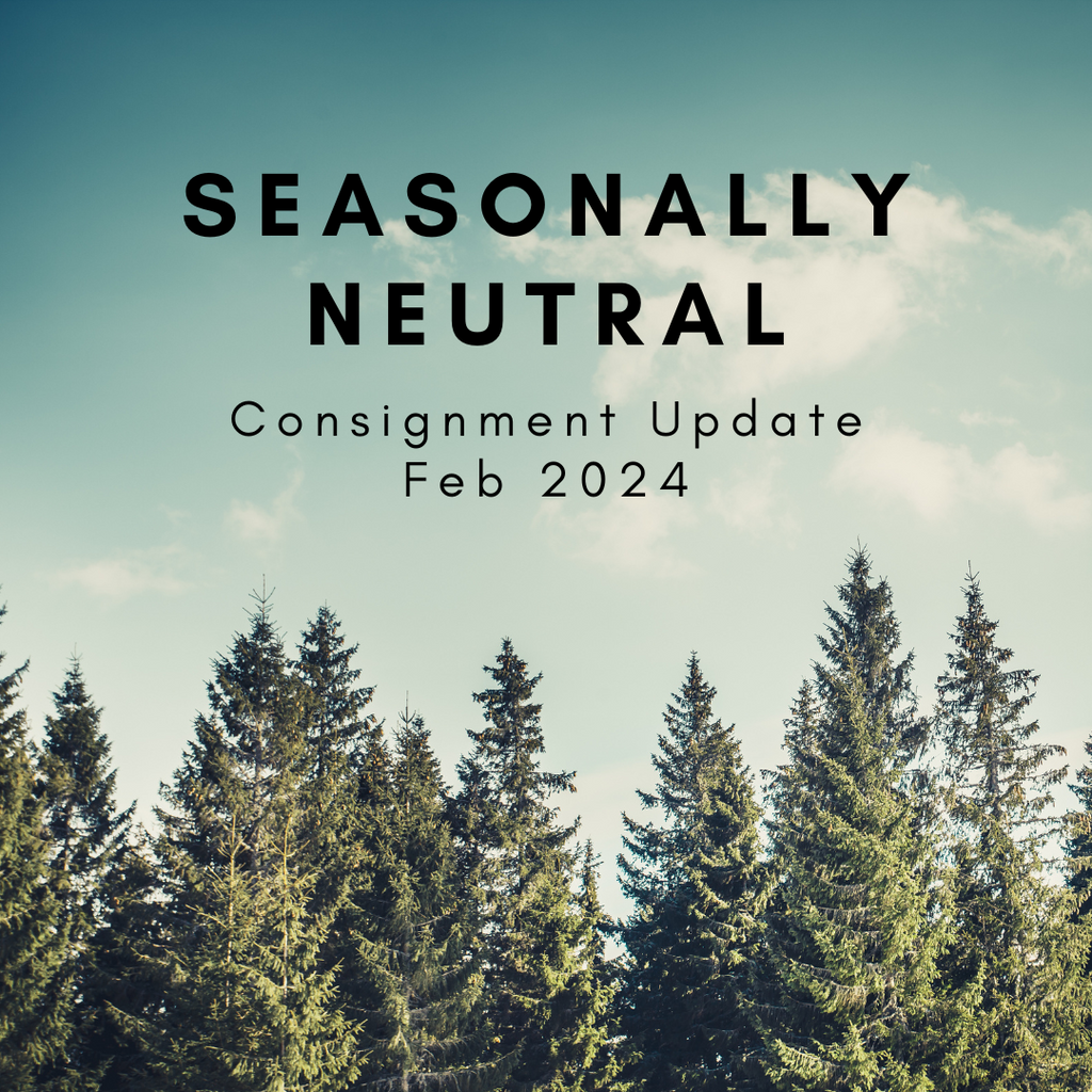 Consignment Update Feb 2024: Seasonally Neutral