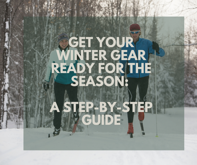 Get Your Winter Gear Ready for the Season: A Step-by-Step Guide